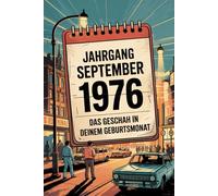 Jahrgang September 1976 - Das geschah in deinem Geburtsmonat: Ein besonderes Geschenk für alle, die im September 1976 geboren wurden - Die wichtigsten Ereignisse deines ersten Lebensmonats