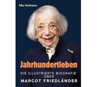 Jahrhundertleben: Die illustrierte Biografie über Margot Friedländer. Komplett in Farbe