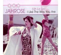 Jahrose - I Like the Way Yiou Are (Uh la