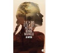 J'ai 14 ans et ce n'est pas une bonne nouvelle