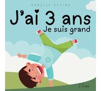 J'ai 3 ans, je suis grand!: Livre en français pour enfant de 2 à 3 ans