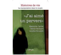 J'ai aimé un pervers: La manipulation dans le couple