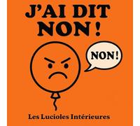 J'ai dit NON!: Livre sur les émotions des tout-petits (Les Lucioles Intérieures)