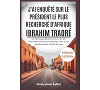 J'ai enquêté sur le président le plus recherché d'Afrique: IBRAHIM TRAORÉ-Ne faites pas confiance à tout ce que vous voyez sur Internet: Un reportage ... exclusives .. (The People Profiles)