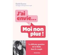 J'ai envie... Moi non plus !: La délicate question de la libido dans le couple