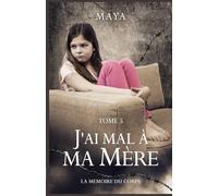 J'ai mal à ma mère : tome 5: La mémoire du corps (Atypiques)