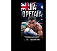 JAI OPETAIA: Unbroken Spirit: The Rise of Australia’s Fearless Cruiserweight Champion"