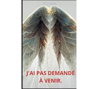 J'ai pas demandé a venir