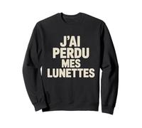J'ai Perdu Mes Lunettes French Funny I Lost My Glasses Sweatshirt
