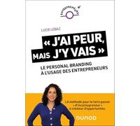 « J'ai peur, mais j'y vais ! » : Le personal branding à l'usage des entrepreneurs