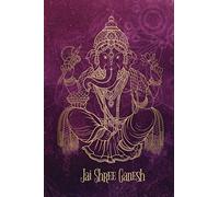 Jai Shree Ganesh: Blank Lined Journal / Lord Ganesha Notebook / Ganapati Writing Diary / Hindu Deity Series Notepad