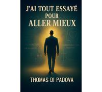 J'ai tout essayé pour aller mieux