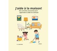 J'aide à la maison: Coloriages et activités pour enfants de 4 à 8 ans