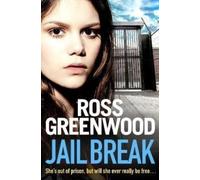 Jail Break : A shocking, page-turning prison thriller from Ross Greenwood