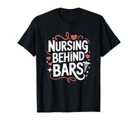 Jail Prison and Correctional Nurse, Nursing Behind Bars T-Shirt