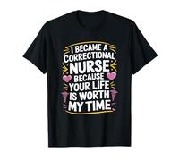 Jail Prison Nursing, I Became A Correctional Nurse T-Shirt