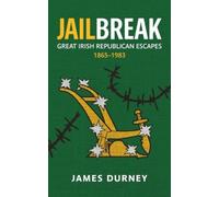 Jailbreak : Great Irish Republican Escapes, 1865-1983