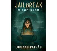 JailBreak: Silence in Code: 1 (JailBreak (English Edition))