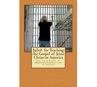 Jailed for Teaching the Gospel of Jesus Christ in America: The True Story of Mormon Corruption in Indiana