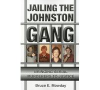 Jailing the Johnston Gang: Bringing Serial Murderers to Justice