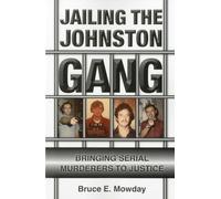 Jailing the Johnston Gang: Bringing Serial Murderers to Justice