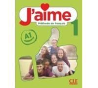 J'aime 1: Niveau A1 - Livre de l'eleve