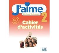 J'aime 2: Niveau A2.1 - Cahier d'activités