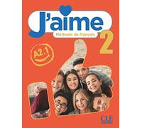 J'aime 2: Niveau A2.1 - Livre de l'élève: Livre de l'eleve 2