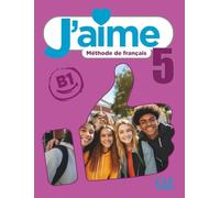 J'aime 5 - Niveau B1 - Livre de l'élève + audio téléchargeable: Méthode de français