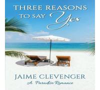 Jaime Clevenger Three Reasons to Say Yes: A Paradise Romance N/A Book Jaime Clevenger Multicolor