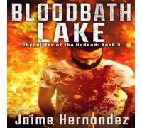 Jaime Hernandez BLOODBATH LAKE: A Post Apocalyptic Zombie Survivor Thriller: Jaime Hernandez Multicolor