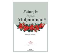 J'aime le Prophète Muhammad: Livre d'activité (Proud Muslim Kids)