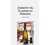 J'aime le vin, la cuisine et l'histoire