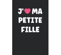 J'aime ma petite fille: Carnet de notes petite fille amour - 110 pages lignées - cadeau mignon petite fille original