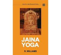 Jaina Yoga: A Survey of the Medieval Sravakacaras