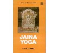 Jaina Yoga: Survey of the Mediaeval Sravakacaras (Lala Sundar Lal Jain Research Series, Vol 1)