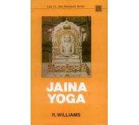 Jaina Yoga: Survey of the Mediaeval Sravakacaras (Lala Sundar Lal Jain Research Series, Vol 1)