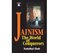 Jainism: Volume 1 - The World of Conquerors