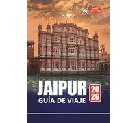 JAIPUR GUÍA DE VIAJE 2026: Explore la Ciudad Rosa de Rajastán con las principales atracciones, comida local, experiencias culturales y consejos prácticos