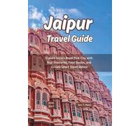 Jaipur Travel Guide 2026 - 2027: Explore India’s Royal Pink City with Real Itineraries, Food Guides, and Crowd-Smart Travel Advice