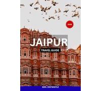 JAIPUR TRAVEL GUIDE 2026: A Culture-Rich Insider’s Guide to Palaces, Bazaars, Food, Festivals, and Meaningful Travel in India’s Pink City