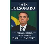 JAIR BOLSONARO BIOGRAPHY: A Controversial Presidency that Shaped Brazil’s Modern Political Landscape