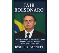 JAIR BOLSONARO BIOGRAPHY: A Controversial Presidency that Shaped Brazil’s Modern Political Landscape