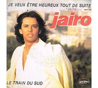 jaïro - je veux être heureux tout de suite - le train du sud (45 tours)
