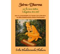 Jaiva-Dharma sur le Rasa-Tattva (Chapitre 26 à 30): Avec le commentaire du Nectar de la Dévotion de Śrīla Bhaktivedānta Svāmī Prabhupāda