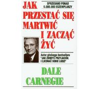 Jak przestac sie martwic i zaczac zyc by Dale Carnegie (2015-01-09)