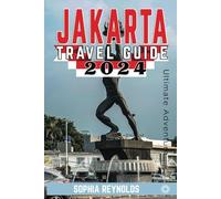 Jakarta Travel Guide 2024: How to Plan a Trip to Jakarta with Expert Tips and Local Secrets