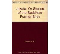 Jakata: Or Stories of the Buddha's Former Birth