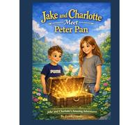 Jake and Charlotte Meet Peter Pan: Jake and Charlotte's Amazing Adventures