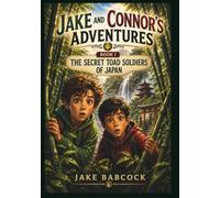 Jake and Connor's Adventures Book 1: The Secret Toad Soldiers of Japan